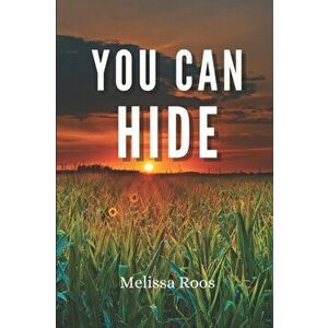 You Can Hide, Paperback - Melissa Roos imagine