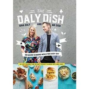 The Daly Dish: 100 Masso Slimming Meals for Everyday, Hardcover - Gina Daly imagine