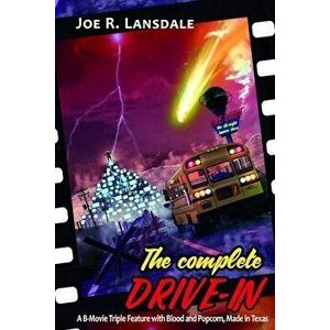 The Complete Drive-In: The Drive-In / The Drive-In 2 / The Drive-In 3, Paperback - Joe R. Lansdale imagine