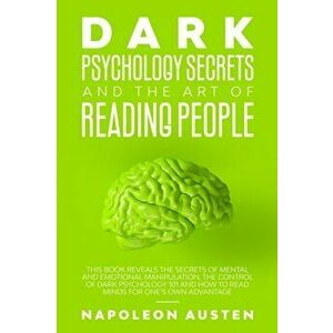 Dark Psychology Secrets and the Art of Reading People: This book Reveals the Secrets of Mental and Emotional Manipulation, Control of Dark Psychology, imagine