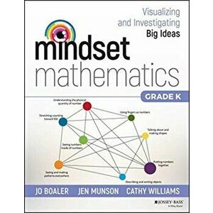 Mindset Mathematics: Visualizing and Investigating Big Ideas, Grade K, Paperback - Jo Boaler imagine