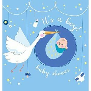 It's a Boy! Baby Shower Guest Book: Baby Boy and Stork, Sign in book Advice for Parents Wishes for a Baby Bonus Gift Log Keepsake Pages, Place for a P imagine