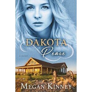 Dakota Peace, Paperback - Megan Kinney imagine