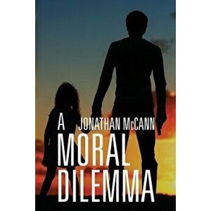 A Moral Dilemma, Paperback - Jonathan McCann imagine