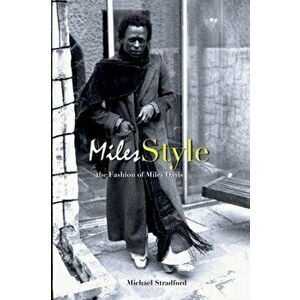 MilesStyle: The Fashion of Miles Davis, Paperback - Michael Stradford imagine