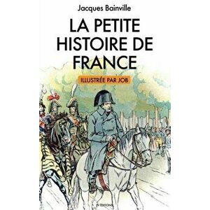 La Petite Histoire de France: illustrations de Job, Hardcover - Jacques Bainville imagine