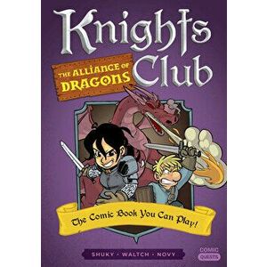 Knights Club: The Alliance of Dragons: The Comic Book You Can Play, Paperback - Shuky imagine