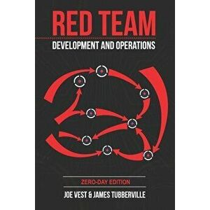 Red Team Development and Operations: A practical guide, Paperback - James Tubberville imagine