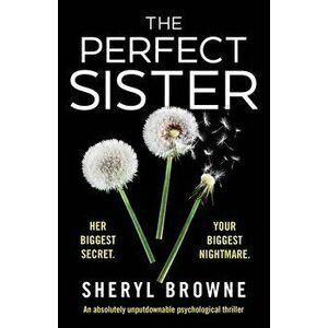 The Perfect Sister: An absolutely unputdownable psychological thriller, Paperback - Sheryl Browne imagine