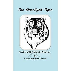 The Blue-Eyed Tiger, Paperback - Louise Bingham Bennett imagine