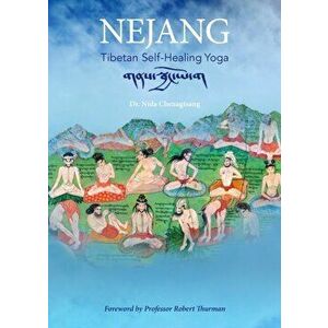 Nejang: Tibetan Self-Healing Yoga, Paperback - Nida Chenagtsang imagine