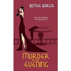 Murder in the Evening, Paperback - Blythe Baker imagine