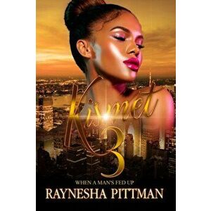 Kismet 3: When a Man's Fed Up, Paperback - Raynesha Pittman imagine