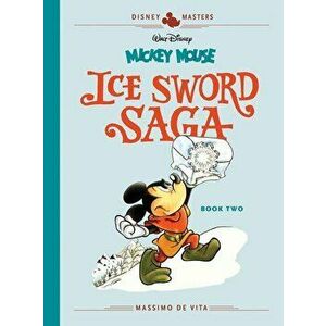 Disney Masters Vol. 11: Massimo de Vita: Walt Disney's Mickey Mouse: The Ice Sword Saga Book II, Hardcover - Massimo de Vita imagine