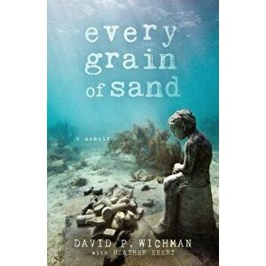 Every Grain of Sand, Paperback - David P. Wichman imagine