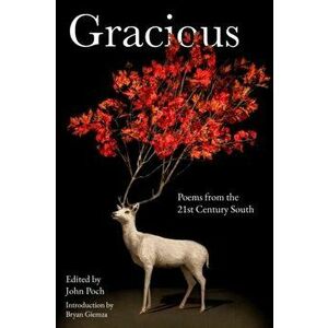 Gracious: Poems of the 21st Century South, Paperback - John Poch imagine