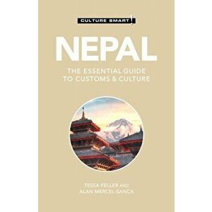 Nepal - Culture Smart!: The Essential Guide to Customs & Culture, Paperback - Tessa Feller imagine