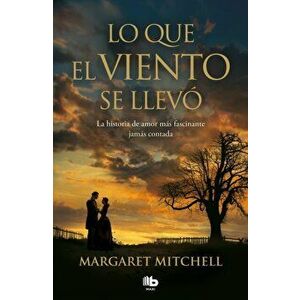 Lo Que El Viento Se Llev / Gone with the Wind, Paperback - Margaret Mitchell imagine