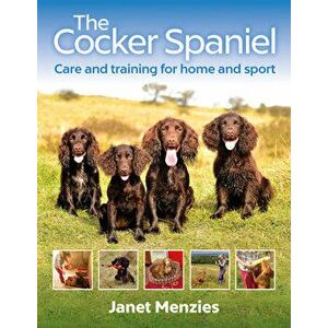 The Cocker Spaniel: Care and Training for Home and Sport, Paperback - Janet Menzies imagine