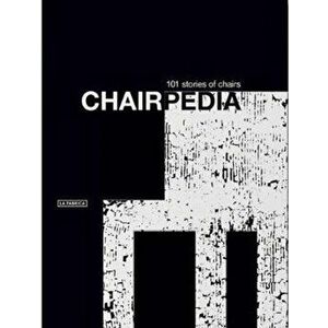 Chairpedia: 101 Stories of Chairs, Paperback - Ramon Ubeda imagine