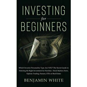 Investing for Beginners: Which Investor Personality Type Are YOU? The Secret Guide to Selecting the Right Investment for Newbies - Stock Market, Paper imagine