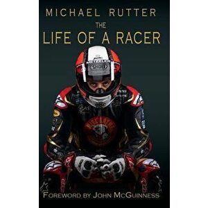 Michael Rutter: The Life of a Racer, Hardcover - Michael Rutter imagine
