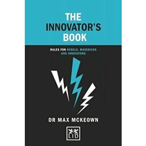 The Innovator's Book: Rules for Rebels, Mavericks and Innovators, Hardcover - Max McKeown imagine