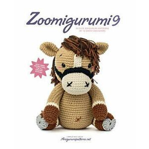 Zoomigurumi 9: 15 Cute Amigurumi Patterns by 12 Great Designers, Paperback - Joke Vermeiren imagine