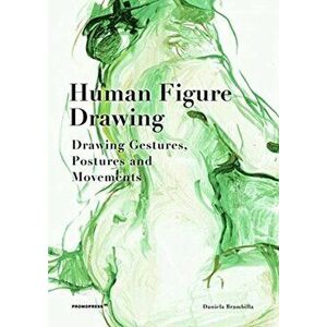 Human Figure Drawing: Drawing Gestures, Pictures and Movements, Hardcover - Daniela Brambilla imagine