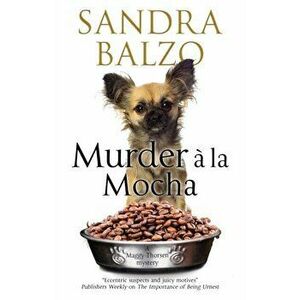 Murder a la Mocha: A Coffeehouse Cozy, Paperback - Sandra Balzo imagine