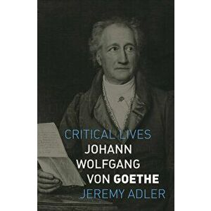 Johann Wolfgang Von Goethe, Paperback - Jeremy Adler imagine