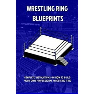 Wrestling Ring Blueprints, Paperback - Sluice imagine