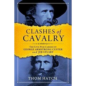 Clashes of Cavalry, Paperback - Thom Hatch imagine