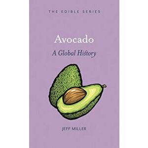 Avocado: A Global History, Hardcover - Jeff Miller imagine