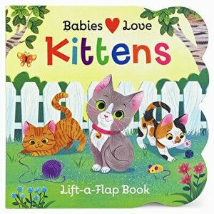 Babies Love Kittens, Hardcover - Cottage Door Press imagine