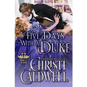Five Days With A Duke, Paperback - Christi Caldwell imagine