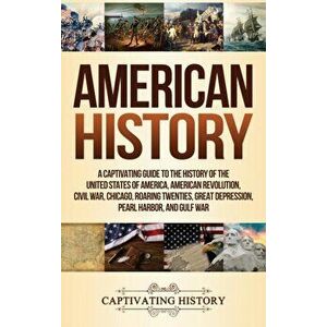 American History: A Captivating Guide to the History of the United States of America, American Revolution, Civil War, Chicago, Roaring T, Hardcover - imagine
