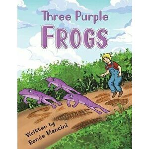 Three Purple Frogs, Paperback - Renee Mancini imagine
