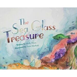 The Sea Glass Treasure, Hardcover - Shelly Peters imagine