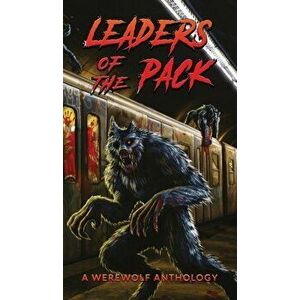 Leaders of the Pack: A Werewolf Anthology, Hardcover - Ray Garton imagine