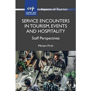 Service Encounters in Tourism, Events and Hospitality: Staff Perspectives, Paperback - Miriam Firth imagine