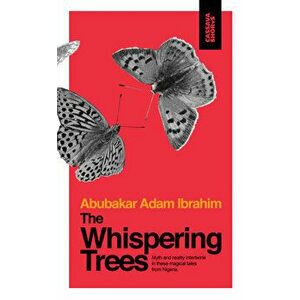The Whispering Trees, Paperback - Abubakar Adam Ibrahim imagine