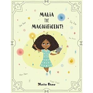 Malia the Magnificent!, Paperback - Malia Shaw imagine