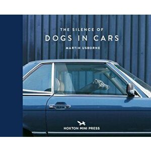 The Silence of Dogs in Cars, Hardcover - Martin Usborne imagine