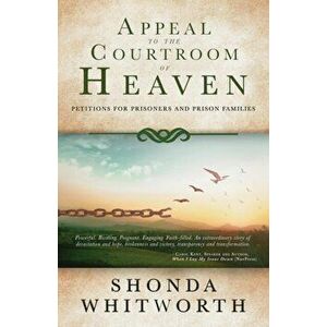 Appeal to the Courtroom of Heaven, Paperback - Shonda Whitworth imagine