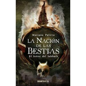 La Nacin de Las Bestias: El Seor del Sabbath, Paperback - Mariana Palova imagine