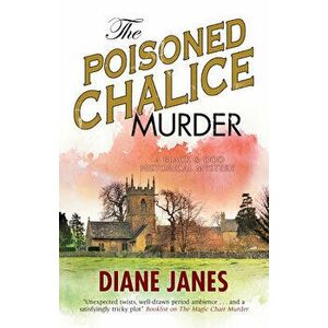 The Poisoned Chalice Murder: A 1920s English Mystery, Paperback - Diane Janes imagine