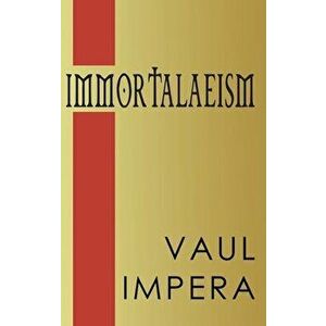Immortalaeism, Hardcover - Vaul Impera imagine