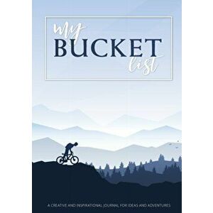 My Bucket List: A Creative and Inspirational Journal for Ideas and Adventures, Paperback - Blank Classic imagine