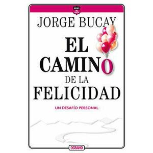 El Camino de la Felicidad: Un Desafo Personal, Paperback - Jorge Bucay imagine